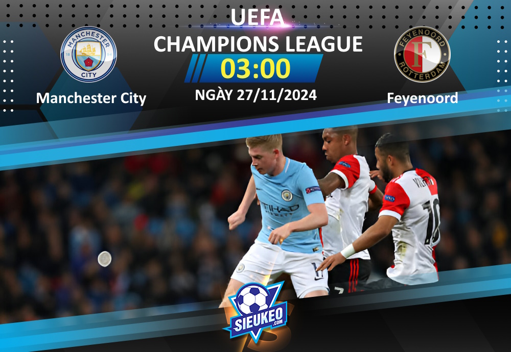 Soi kèo bóng đá Manchester City vs Feyenoord 03h00 ngày 27/11/2024: Citizens out trình