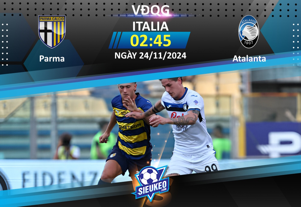 Soi kèo bóng đá Parma vs Atalanta 02h45 ngày 24/11/2024: Tân binh gặp khó