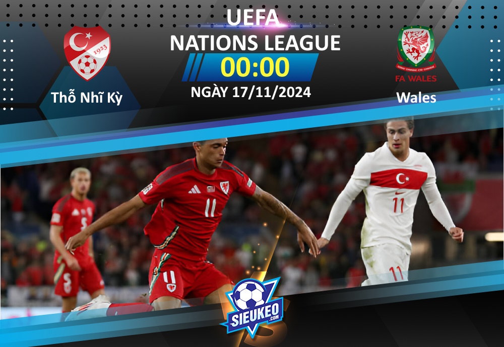 Soi kèo bóng đá Thổ Nhĩ Kỳ vs Wales 00h00 ngày 17/11/2024: Giật vé thăng hạng