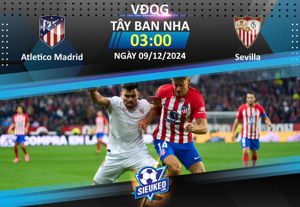 Soi kèo bóng đá Atletico Madrid vs Sevilla 03h00 ngày 09/12/2024: Chủ nhà áp đảo