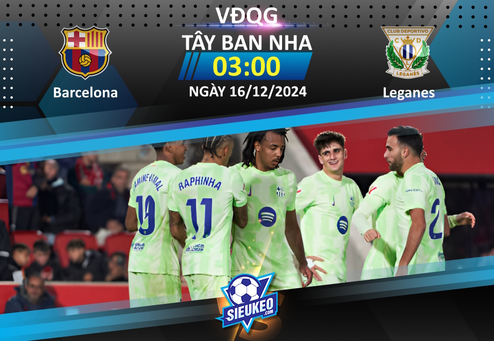 Soi kèo bóng đá Barcelona vs Leganes 03h00 ngày 16/12/2024: Thế trận một chiều