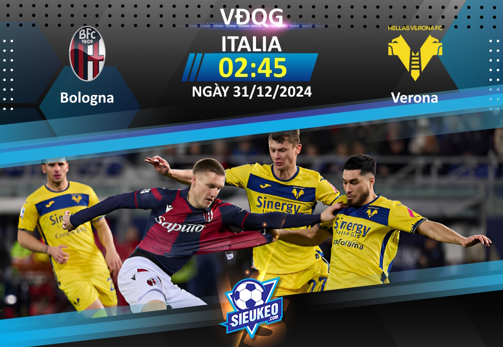 Soi kèo bóng đá Bologna vs Verona 02h45 ngày 31/12/2024: Chủ nhà ổn định