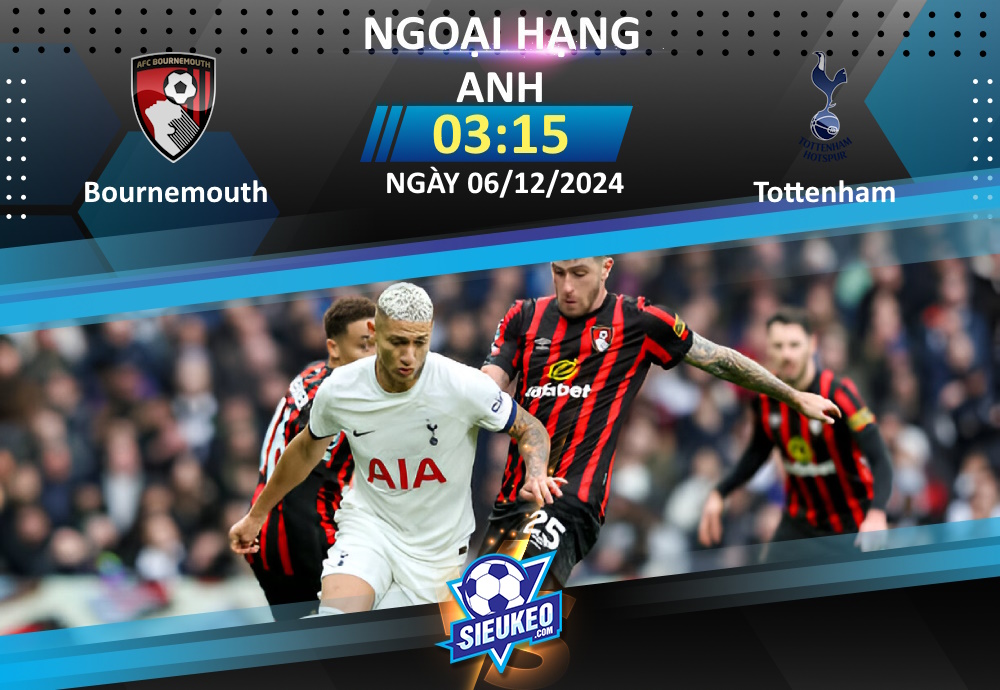 Soi kèo bóng đá Bournemouth vs Tottenham 03h15 ngày 06/12/2024: Gà trống sảy chân