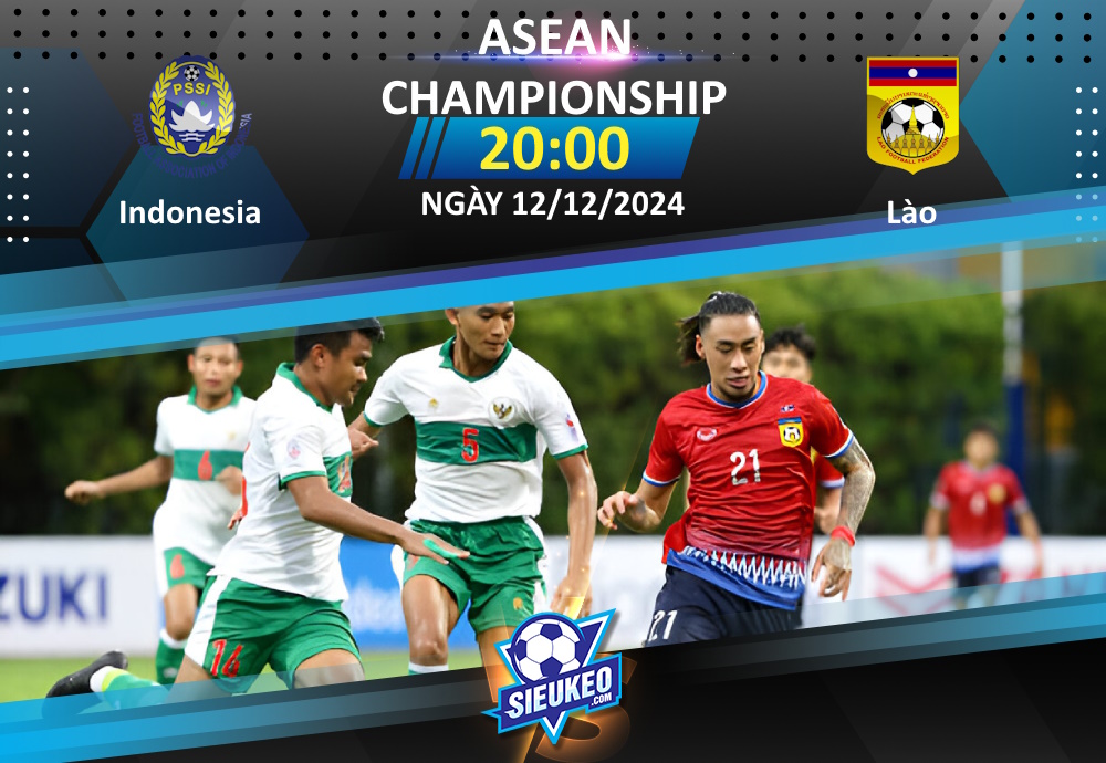 Soi kèo bóng đá Indonesia vs Lào 20h00 ngày 12/12/2024: Cam chịu số phận