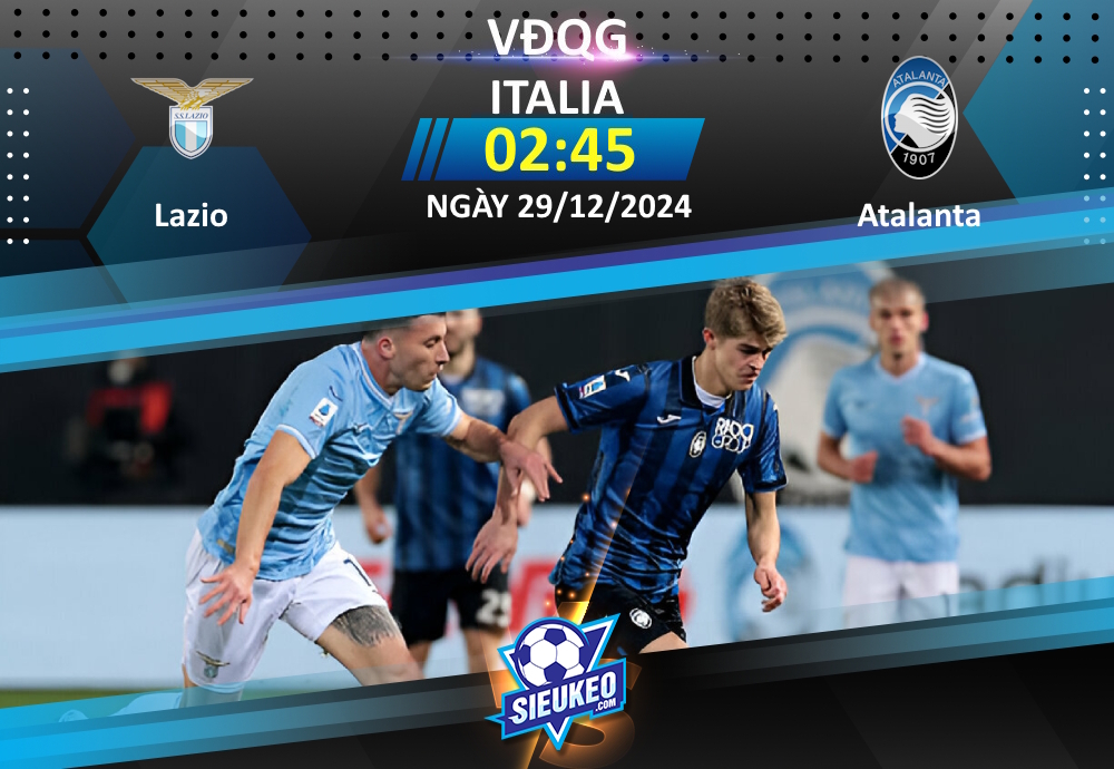 Soi kèo bóng đá Lazio vs Atalanta 02h45 ngày 29/12/2024: Kéo sập Olimpico