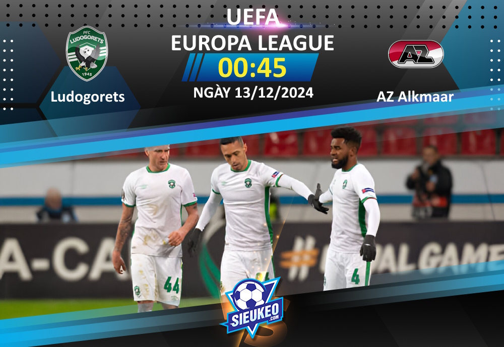 Soi kèo bóng đá Ludogorets vs AZ Alkmaar 00h45 ngày 13/12/2024: Tạm biệt chủ nhà