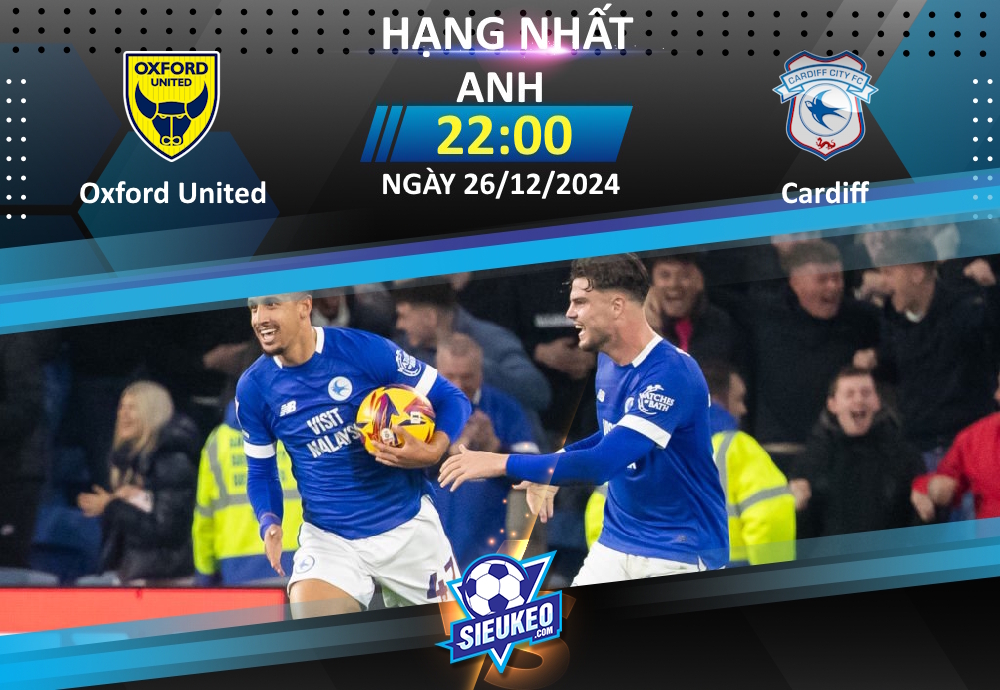 Soi kèo bóng đá Oxford United vs Cardiff City 22h00 ngày 26/12/2024: Chia điểm mãn nhãn