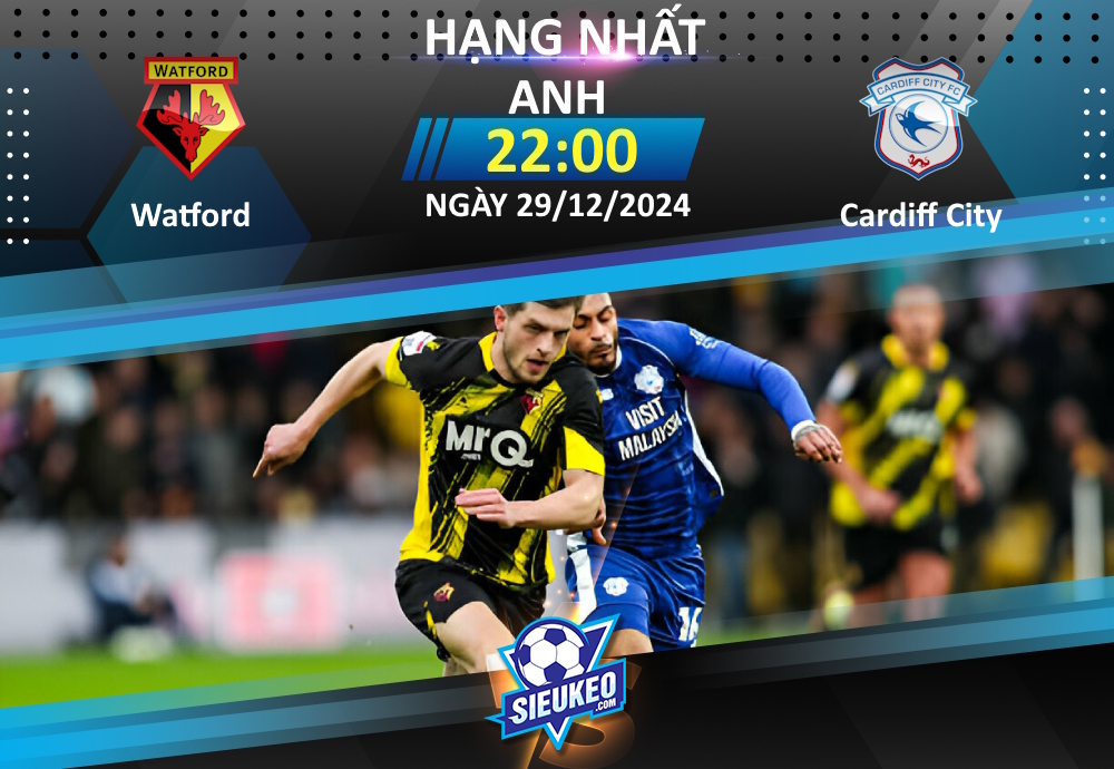 Soi kèo bóng đá Watford vs Cardiff City 22h00 ngày 29/12/2024: Tin tưởng “Ong bắp cày”