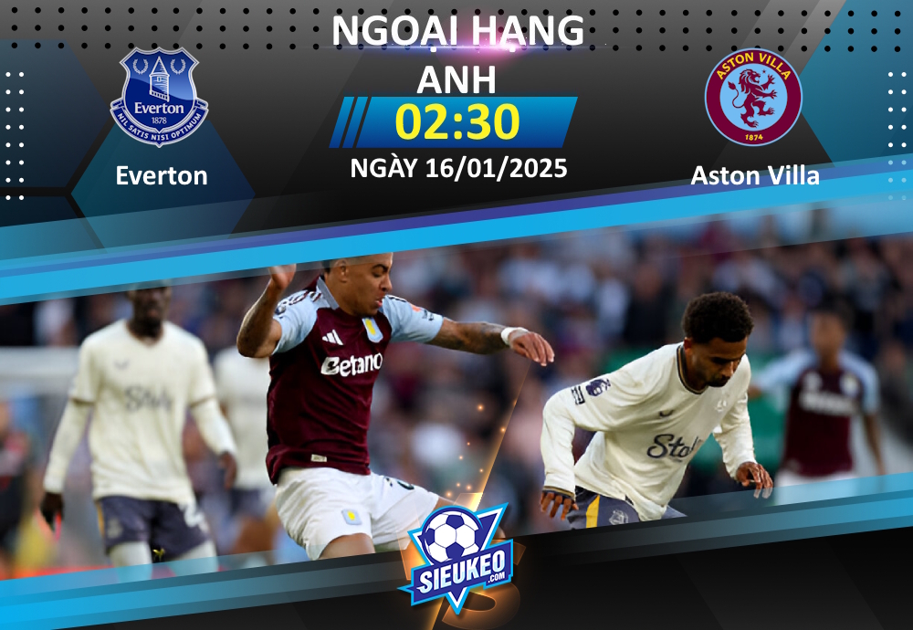 Soi kèo bóng đá Everton vs Aston Villa 02h30 ngày 16/01/2025: Không dễ cho The Villans