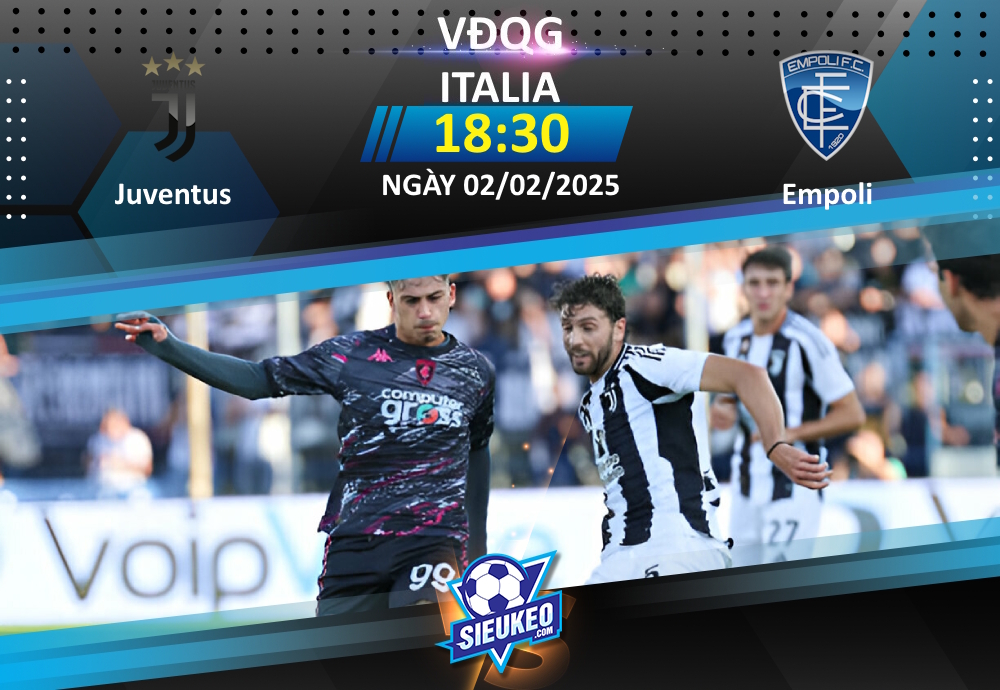 Soi kèo bóng đá Juventus vs Empoli 18h30 ngày 02/02/2025: Khó có bất ngờ