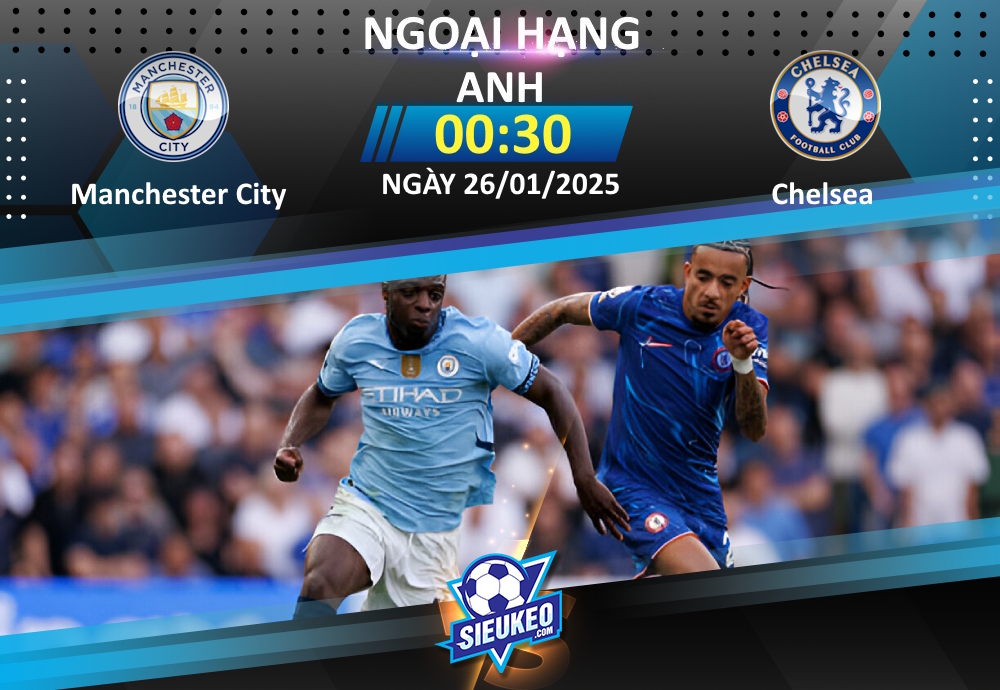 Soi kèo bóng đá Manchester City vs Chelsea 00h30 ngày 26/01/2025: The Blues bay màu