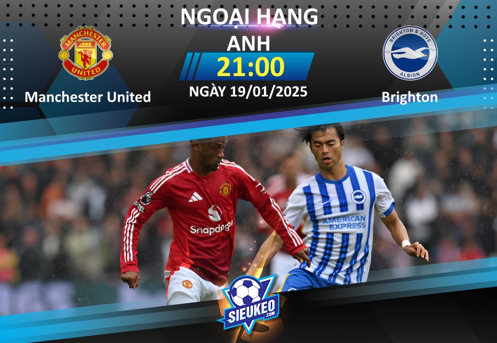 Soi kèo bóng đá Manchester United vs Brighton 21h00 ngày 19/01/2025: “Quỷ đỏ” phục hận