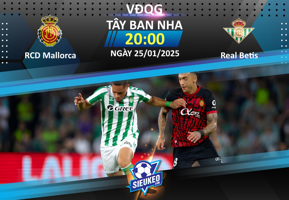 Soi kèo bóng đá RCD Mallorca vs Real Betis 20h00 ngày 25/01/2025: Kẻ tám lạng, người nửa cân