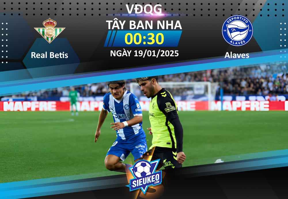 Soi kèo bóng đá Real Betis vs Alaves 00h30 ngày 19/01/2025: Chủ nhà thắng nhẹ