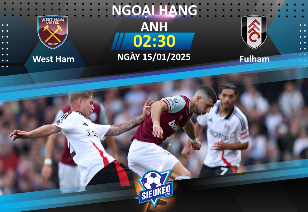 Soi kèo bóng đá West Ham vs Fulham 02h30 ngày 15/01/2025: Chờ hiệu ứng Potter