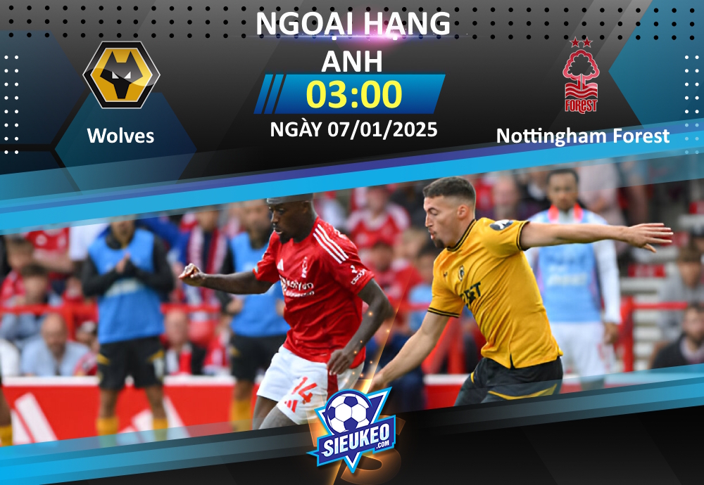 Soi kèo bóng đá Wolves vs Nottingham Forest 03h00 ngày 07/01/2025: Chia điểm tại Molineux