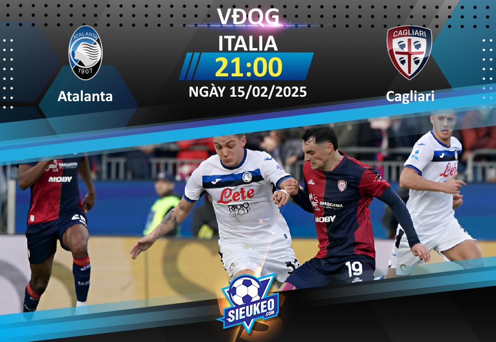 Soi kèo bóng đá Atalanta vs Cagliari 21h00 ngày 15/02/2025: Bergamo mở tiệc