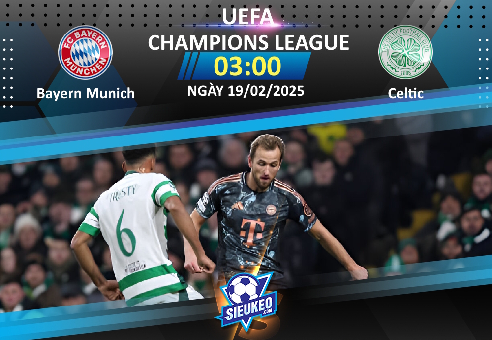 Soi kèo bóng đá Bayern Munich vs Celtic 03h00 ngày 19/02/2025: “Hùm xám” nhe nanh