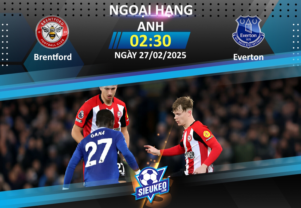 Soi kèo bóng đá Brentford vs Everton 02h30 ngày 27/02/2025: Bất phân thắng bại