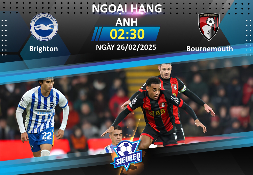 Soi kèo bóng đá Brighton vs Bournemouth 02h30 ngày 26/02/2025: Chia điểm tại Amex