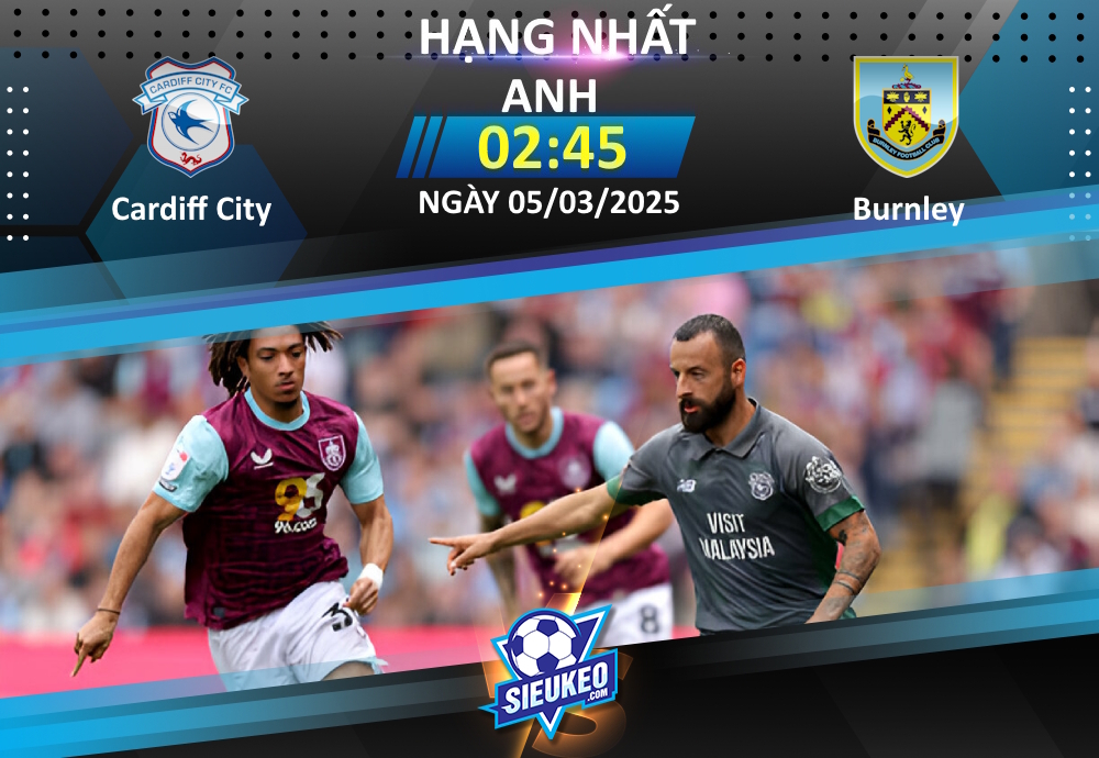 Soi kèo bóng đá Cardiff City vs Burnley 02h45 ngày 05/03/2025: 3 điểm nhẹ nhàng