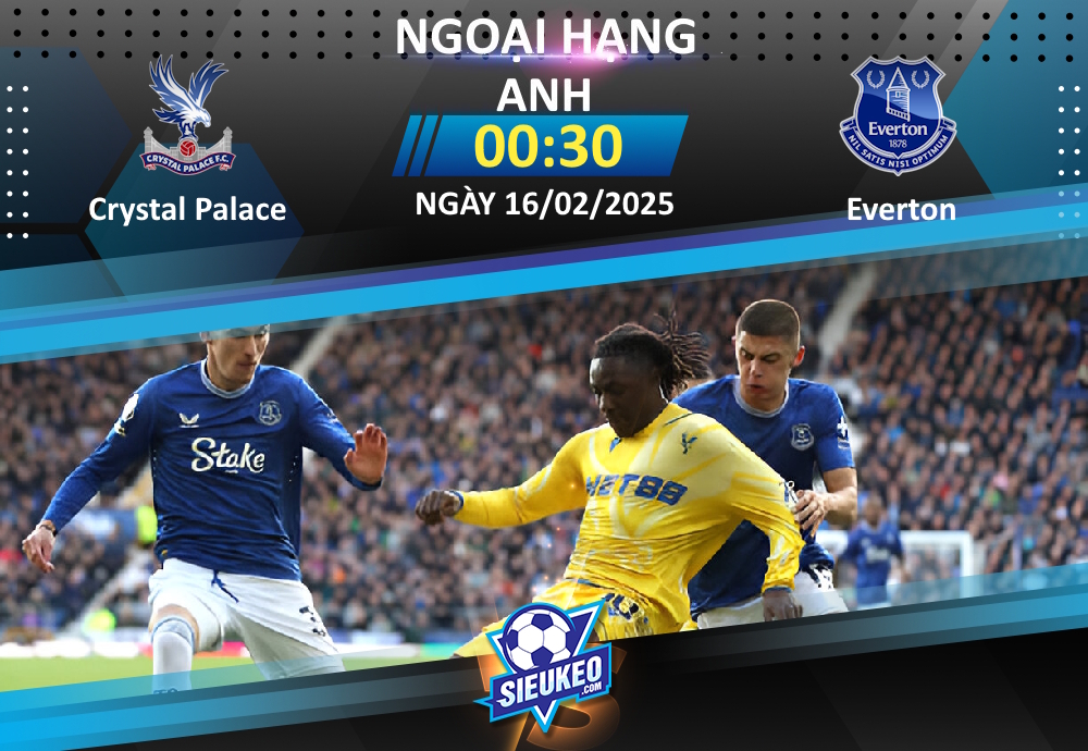 Soi kèo bóng đá Crystal Palace vs Everton 00h30 ngày 16/02/2025: Tiễn khách về tay trắng