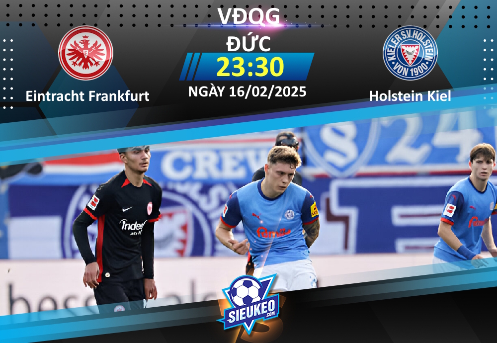 Soi kèo bóng đá Eintracht Frankfurt vs Holstein Kiel 23h30 ngày 16/02/2025: Kèo trên thắng thế