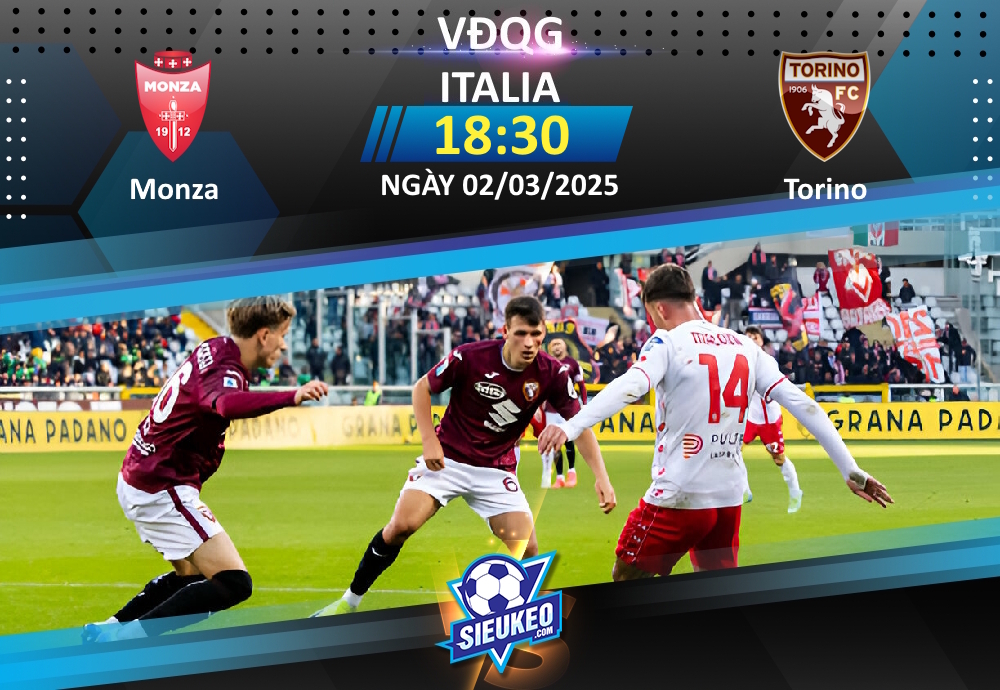 Soi kèo bóng đá Monza vs Torino 18h30 ngày 02/03/2025: 3 điểm về Turin