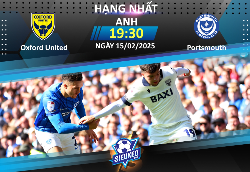 Soi kèo bóng đá Oxford United vs Portsmouth 19h30 ngày 15/02/2025: Điểm tựa sân nhà