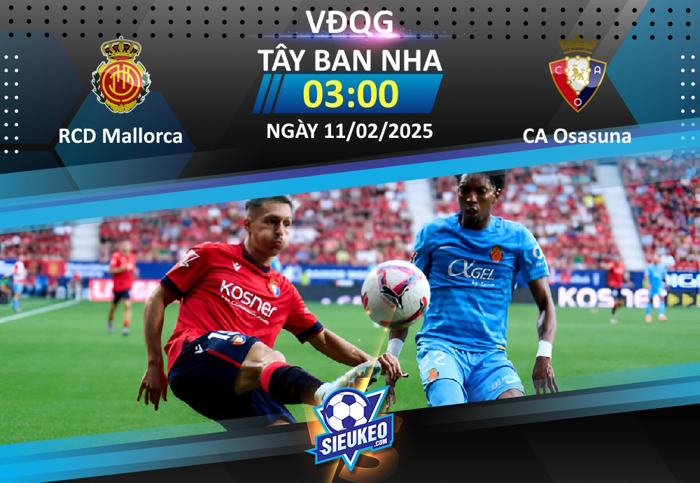 Soi kèo bóng đá RCD Mallorca vs CA Osasuna 03h00 ngày 11/02/2025: Không dễ cho kèo trên