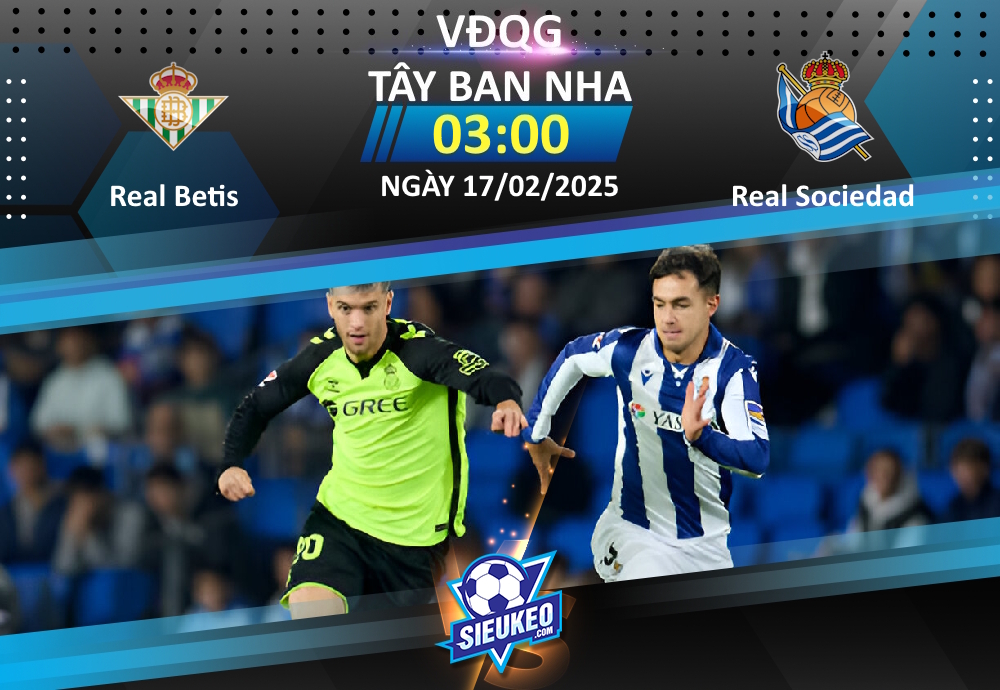 Soi kèo bóng đá Real Betis vs Real Sociedad 03h00 ngày 17/02/2025: Cạm bẫy tại Andalusia