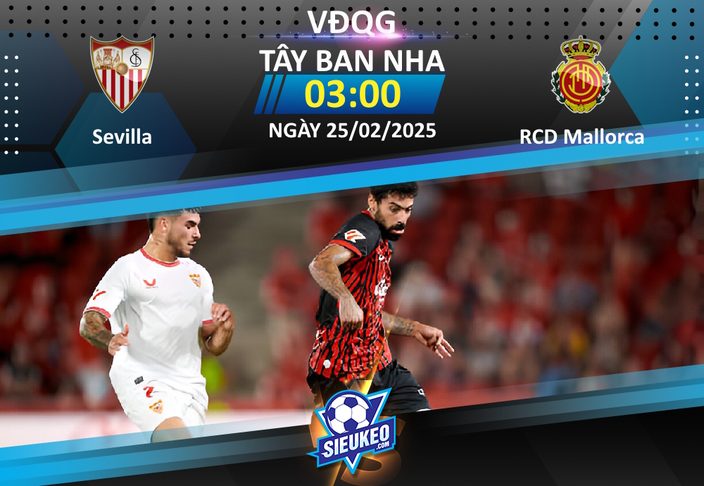 Soi kèo bóng đá Sevilla vs RCD Mallorca 03h00 ngày 25/02/2025: Chia điểm nhạt nhòa