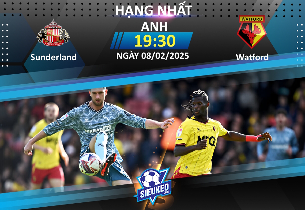 Soi kèo bóng đá Sunderland vs Watford 19h30 ngày 08/02/2025: Tự tin đón khách