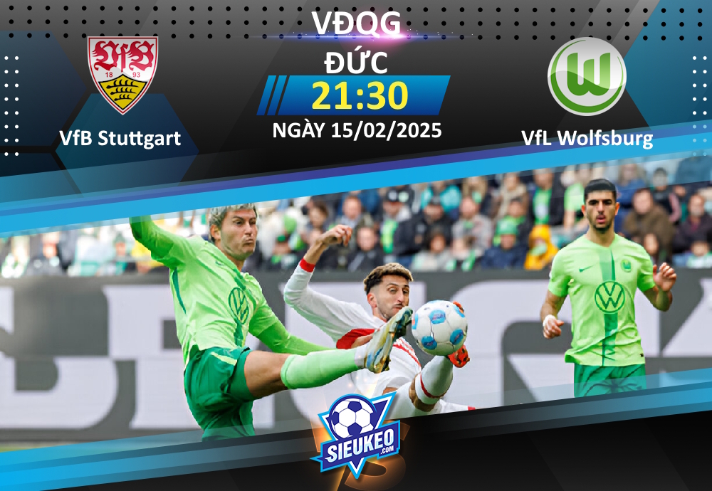 Soi kèo bóng đá VfB Stuttgart vs VfL Wolfsburg 21h30 ngày 15/02/2025: Làm thịt “Sói xanh”