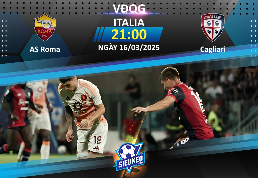 Soi kèo bóng đá AS Roma vs Cagliari 22h00 ngày 16/03/2025: Chủ nhà áp đảo