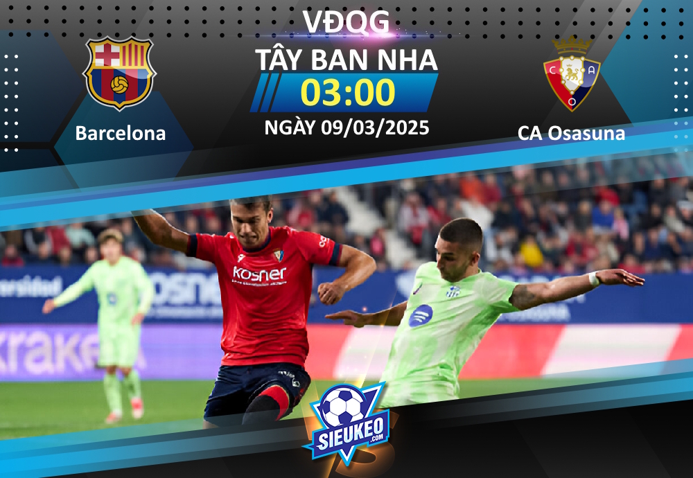 Soi kèo bóng đá Barcelona vs CA Osasuna 03h00 ngày 09/03/2025: Khó cản Blaugrana