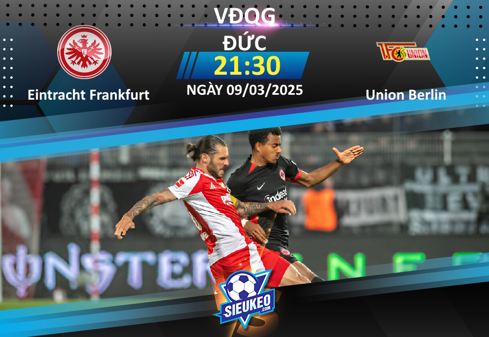 Soi kèo bóng đá Eintracht Frankfurt vs Union Berlin 21h30 ngày 09/03/2025: Union lại buồn