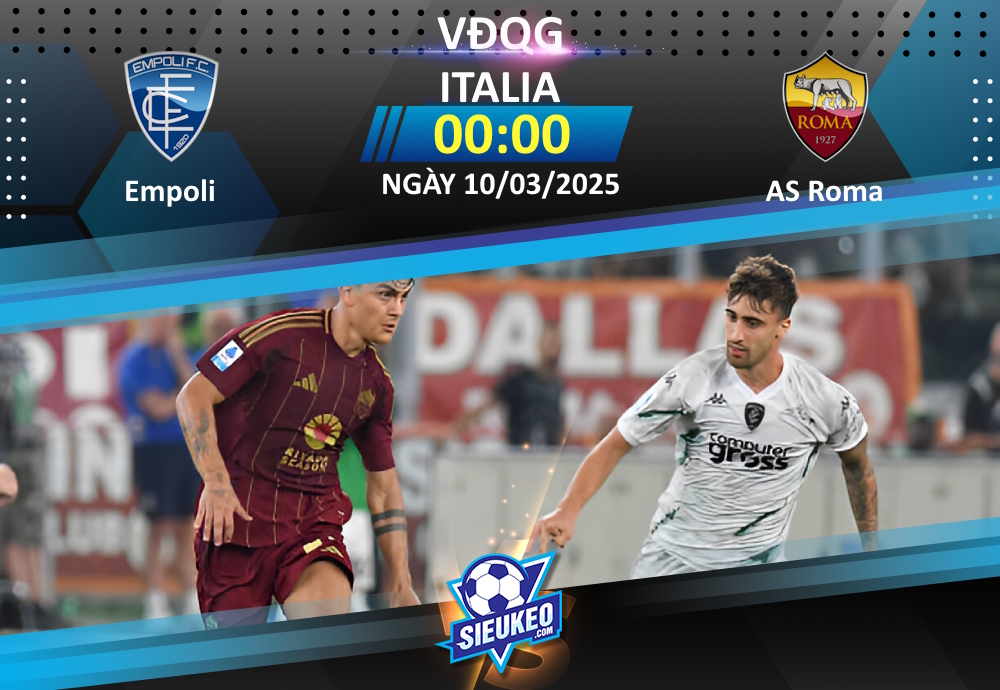 Soi kèo bóng đá Empoli vs AS Roma 00h00 ngày 10/03/2025: Tiếp đà hưng phấn