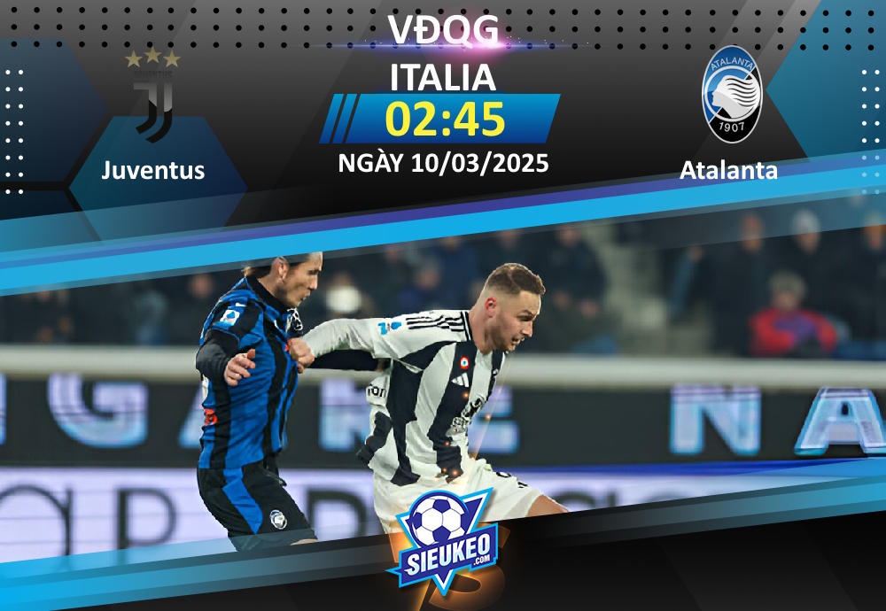 Soi kèo bóng đá Juventus vs Atalanta 02h45 ngày 10/03/2025: Căng thẳng top đầu