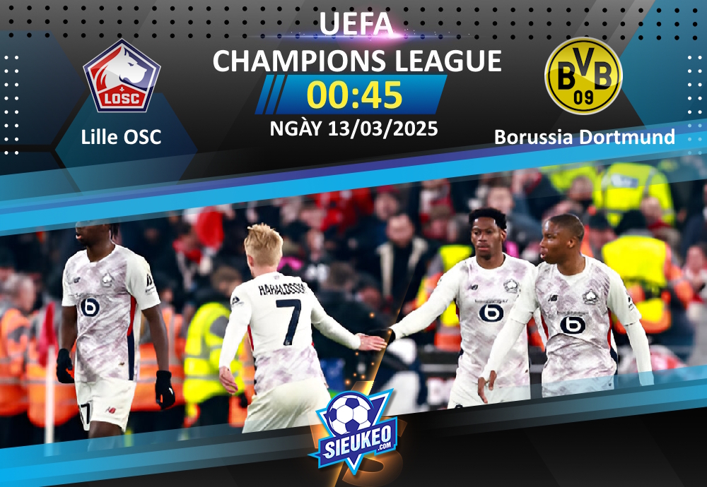 Soi kèo bóng đá Lille OSC vs Borussia Dortmund 00h45 ngày 13/03/2025: Tạm biệt Dortmund!