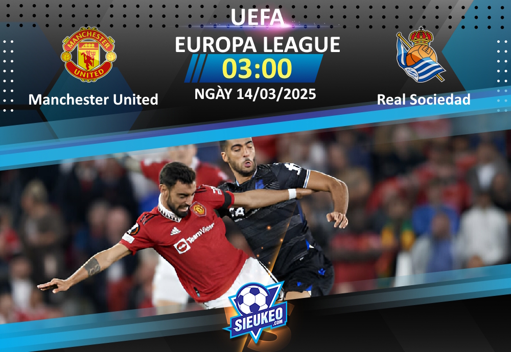 Soi kèo bóng đá Manchester United vs Real Sociedad 03h00 ngày 14/03/2025: Khách về tay trắng