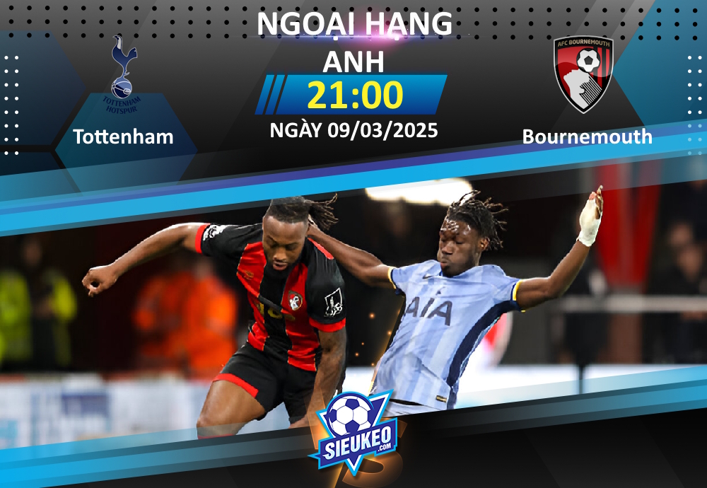 Soi kèo bóng đá Tottenham vs Bournemouth 21h00 ngày 09/03/2025: Đối thủ cứng đầu